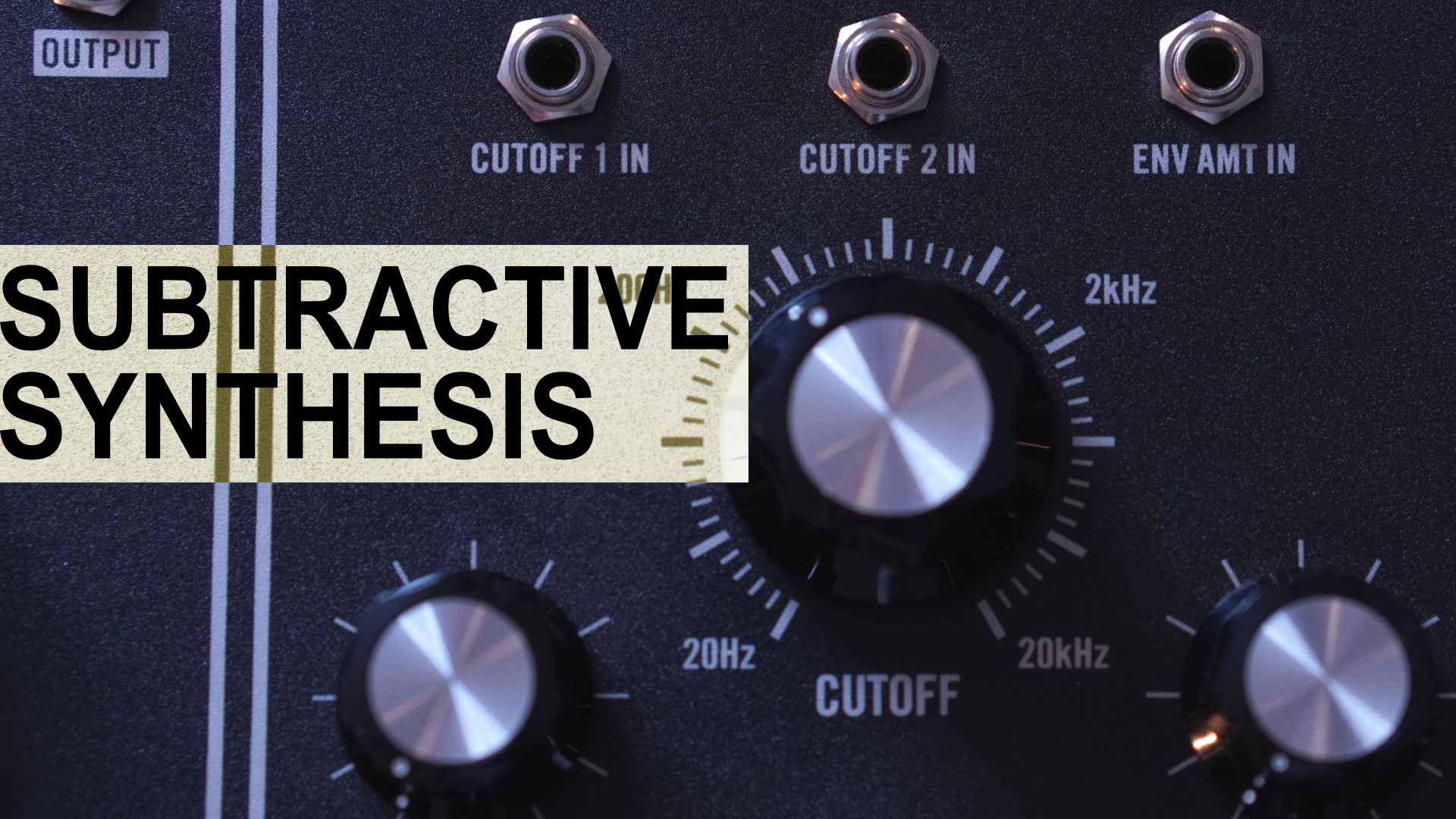 Subtractive Synthesis - Terminology and Workflow Explained [FREE VIDEO]